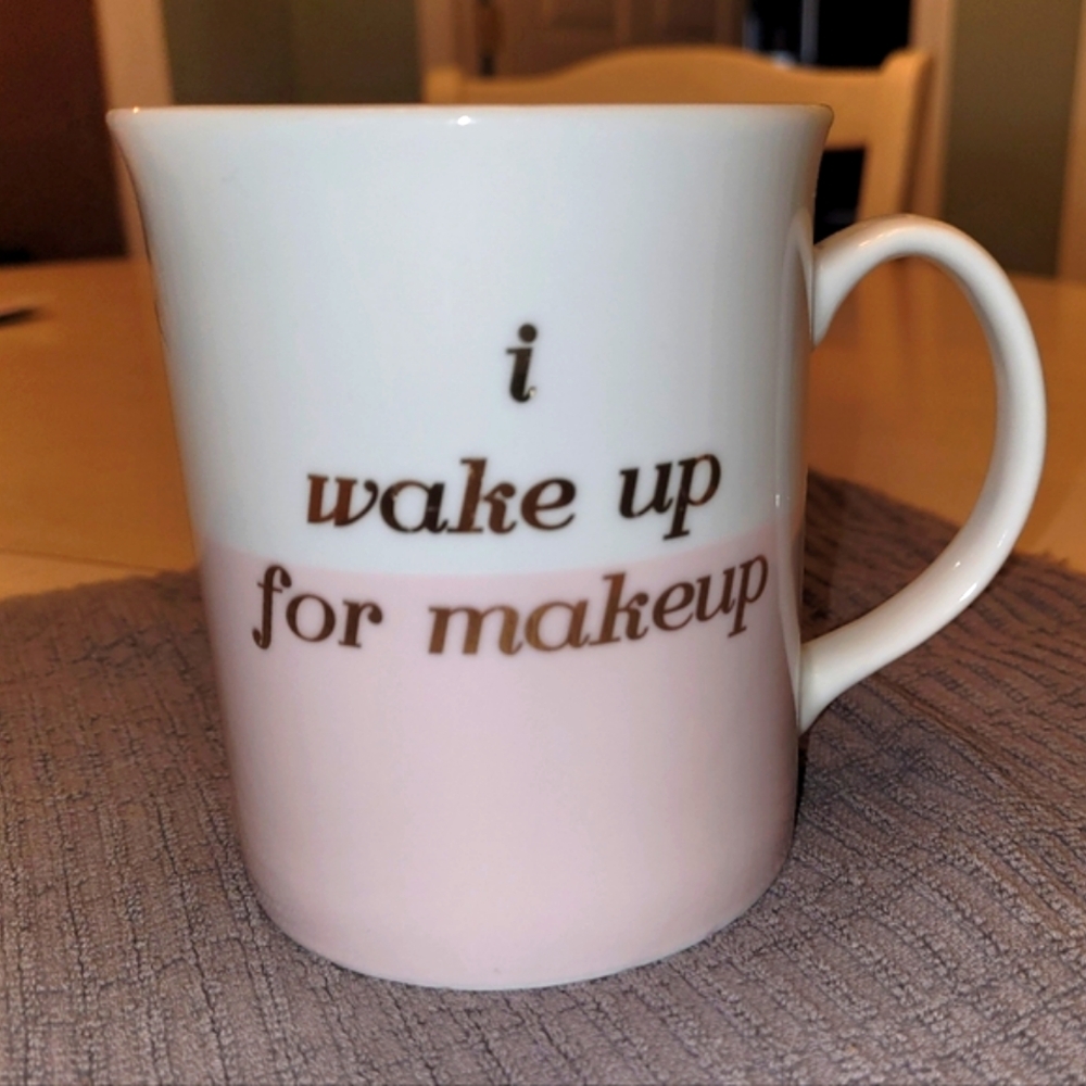 "I wake up for makeup" coffee cup